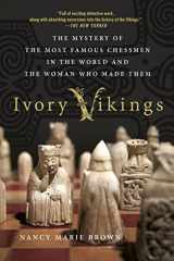 9781250108593-1250108594-Ivory Vikings: The Mystery of the Most Famous Chessmen in the World and the Woman Who Made Them