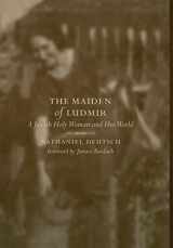 9780520231917-0520231910-The Maiden of Ludmir: A Jewish Holy Woman and Her World