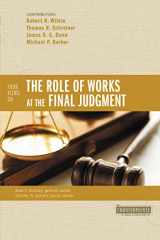 9780310490333-0310490332-Four Views on the Role of Works at the Final Judgment (Counterpoints: Bible and Theology)