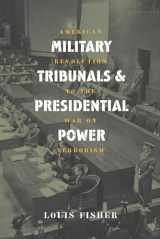 9780700613762-0700613765-Military Tribunals & Presidential Power: American Revolution to the War on Terrorism