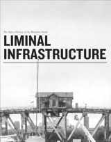 9780985096007-0985096004-Liminal Infrastructure: The Optics Division of the Metabolic Studio