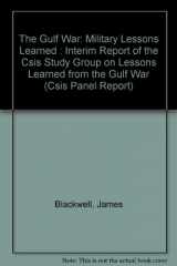 9780892061785-0892061782-The Gulf War: Military Lessons Learned : Interim Report of the Csis Study Group on Lessons Learned from the Gulf War (Csis Panel Report)