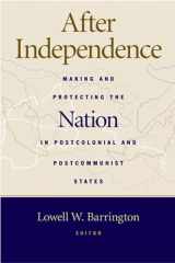 9780472098989-0472098985-After Independence: Making and Protecting the Nation in Postcolonial and Postcommunist States