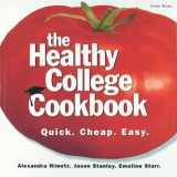 9781580171267-1580171265-The Healthy College Cookbook: Quick. Cheap. Easy.