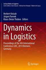 9783319794952-3319794957-Dynamics in Logistics: Proceedings of the 4th International Conference LDIC, 2014 Bremen, Germany (Lecture Notes in Logistics)