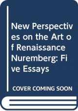 9780292755338-0292755333-New Perspectives on the Art of Renaissance Nuremberg: Five Essays