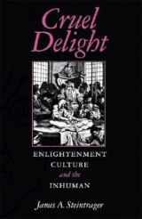 9780253216496-0253216494-Cruel Delight: Enlightenment Culture and the Inhuman