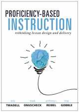 9781947604179-1947604171-Proficiency-Based Instruction: Rethinking Lesson Design and Delivery (Your Implementation Strategy for Proficiency-Based Instruction)