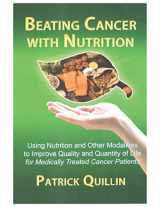 9781735234700-1735234702-Beating Cancer with Nutrition: Optimal nutrition can improve outcome in medically treated cancer patients