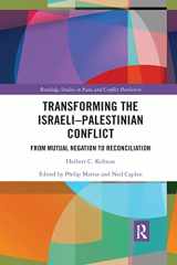 9780367590949-0367590948-Transforming the Israeli-Palestinian Conflict: From Mutual Negation to Reconciliation (Routledge Studies in Peace and Conflict Resolution)