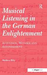 9780754632672-0754632679-Musical Listening in the German Enlightenment: Attention, Wonder and Astonishment