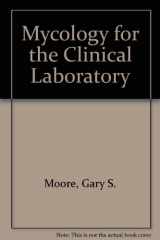 9780835947718-0835947718-Mycology for the Clinical Laboratory
