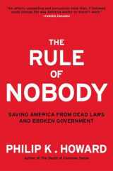 9780393082821-0393082822-The Rule of Nobody: Saving America from Dead Laws and Broken Government
