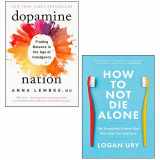 9789124225124-9124225126-Dopamine Nation By Dr. Anna Lembke, How to Not Die Alone By Logan Ury 2 Books Collection Set