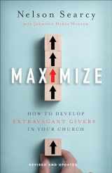9781540901309-1540901300-Maximize: How to Develop Extravagant Givers in Your Church