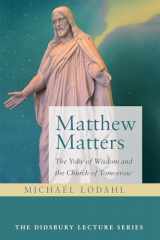 9781725261143-1725261146-Matthew Matters: The Yoke of Wisdom and the Church of Tomorrow (The Didsbury Lecture Series)