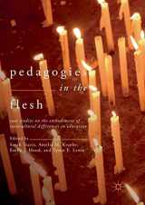 9783319866604-3319866605-Pedagogies in the Flesh: Case Studies on the Embodiment of Sociocultural Differences in Education