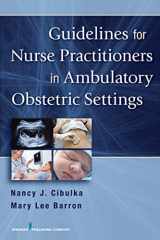9780826195579-0826195571-Guidelines for Nurse Practitioners in Ambulatory Obstetric Settings