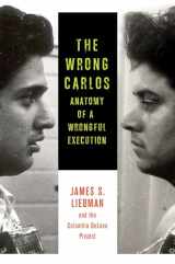 9780231167239-0231167237-The Wrong Carlos: Anatomy of a Wrongful Execution