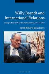 9781350040427-1350040428-Willy Brandt and International Relations: Europe, the USA and Latin America, 1974-1992