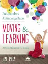 9781605542683-1605542687-Preschoolers and Kindergartners Moving and Learning: A Physical Education Curriculum (Moving & Learning)