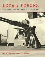 9780807149966-0807149969-Loyal Forces: The American Animals of World War II