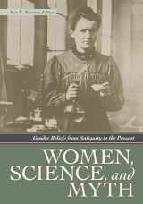 9781598840957-1598840959-Women, Science, and Myth: Gender Beliefs from Antiquity to the Present