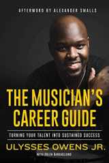 9781621537762-1621537765-The Musician's Career Guide: Turning Your Talent into Sustained Success