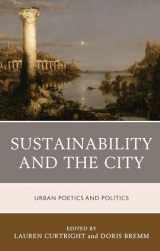 9781498536592-149853659X-Sustainability and the City: Urban Poetics and Politics (Ecocritical Theory and Practice)