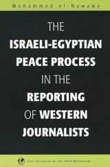 9781567505450-1567505457-The Israeli-Egyptian Peace Process in the Reporting of Western Journalists (Civic Discourse for the Third Millennium)