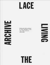 9780937335215-0937335215-LACE: The Living Archive: Selected Publications & Print Ephemera from the LACE Archives 1978 - 2008