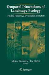 9780387454450-0387454454-Temporal Dimensions of Landscape Ecology: Wildlife Responses to Variable Resources