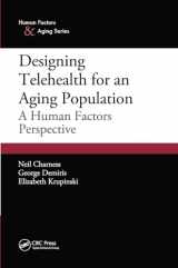 9781138424661-1138424668-Designing Telehealth for an Aging Population: A Human Factors Perspective (Human Factors and Aging Series)