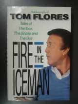 9780929387802-0929387805-Fire in the Iceman: Autobiography of Tom Flores