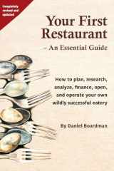 9780692810453-0692810455-Your First Restaurant - An Essential Guide: How to plan, research, analyze, finance, open, and operate your own wildly-succesful eatery.