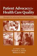 9780763749613-0763749613-Patient Advocacy for Health Care Quality: Strategies for Achieving Patient-Centered Care: Strategies for Achieving Patient-Centered Care