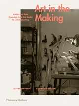 9780500239339-0500239339-Art in the Making: Artists and their Materials from the Studio to Crowdsourcing
