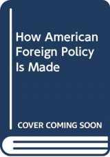 9780030418310-0030418313-How American Foreign Policy Is Made