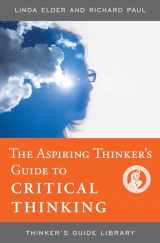 9780944583418-0944583415-The Aspiring Thinker's Guide to Critical Thinking (Thinker's Guide Library)
