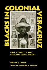 9780292712331-0292712332-Blacks in Colonial Veracruz: Race, Ethnicity, and Regional Development