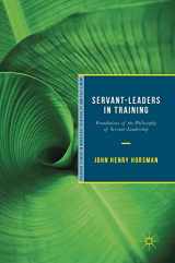 9783319929606-3319929607-Servant-Leaders in Training: Foundations of the Philosophy of Servant-Leadership (Palgrave Studies in Workplace Spirituality and Fulfillment)