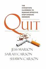 9781940254005-1940254000-Quit: The Hypnotist's Handbook to Running Effective Stop Smoking Sessions