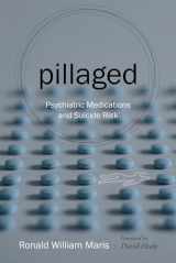 9781611174601-1611174600-Pillaged: Psychiatric Medications and Suicide Risk