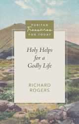 9781601785961-1601785968-Holy Helps for a Godly Life (Puritan Treasures for Today)