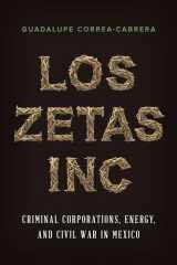 9781477312759-1477312757-Los Zetas Inc.: Criminal Corporations, Energy, and Civil War in Mexico