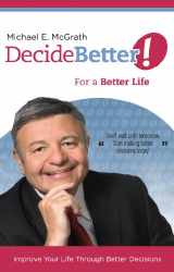 9781935112006-1935112007-Decide Better! For a Better Life: Improve Your Life Through Better Decisions