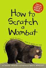 9780618868643-061886864X-How to Scratch a Wombat: Where to Find It . . . What to Feed It . . . Why It Sleeps All Day