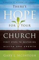 9780801014062-0801014069-There's Hope for Your Church: First Steps to Restoring Health and Growth