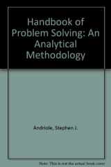 9780894331862-0894331868-The Handbook of Problem Solving: An Analytical Methodology