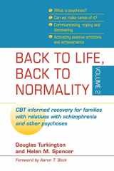 9781107564831-1107564832-Back to Life, Back to Normality: Volume 2: CBT Informed Recovery for Families with Relatives with Schizophrenia and Other Psychoses